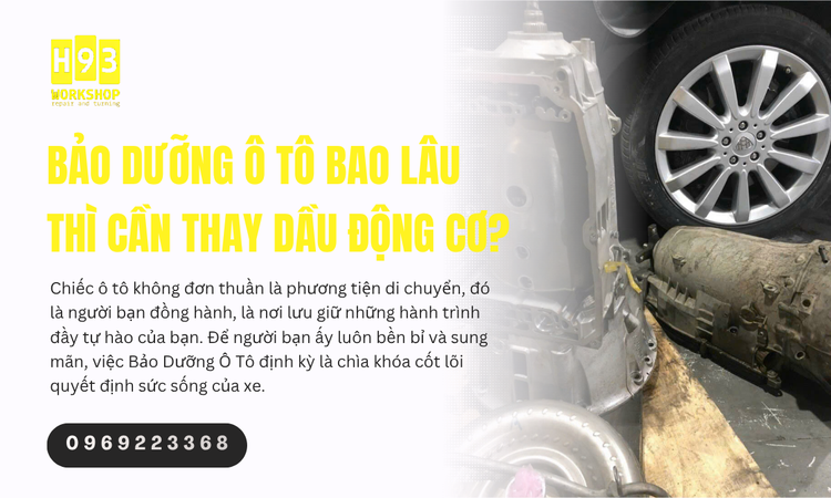 Bảo Dưỡng Ô Tô Bao Lâu Thì Cần Thay Dầu Động Cơ?