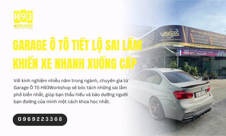 Garage Ô Tô Tiết Lộ Sai Lầm Khiến Xe Nhanh Xuống Cấp