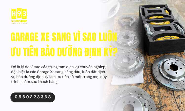 Garage Xe Sang Vì Sao Luôn Ưu Tiên Bảo Dưỡng Định Kỳ?
